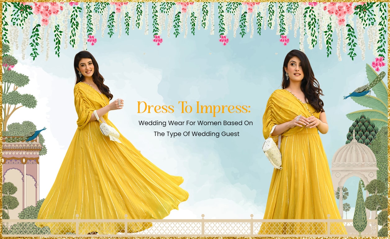 Dress To Impress Wedding Wear For Women Based On The Type Of Wedding